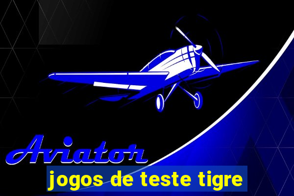 jogos de teste tigre